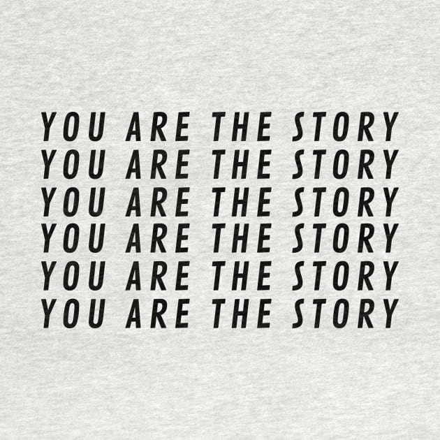 You Are The StoryX6 by BraveMaker